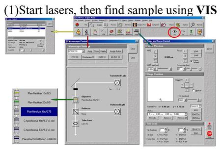 (1)Start lasers, then find sample using VIS. (2)Set configuration using LSM.