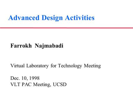 Advanced Design Activities Farrokh Najmabadi Virtual Laboratory for Technology Meeting Dec. 10, 1998 VLT PAC Meeting, UCSD.