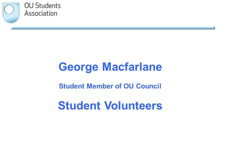 George Macfarlane Student Member of OU Council Student Volunteers.