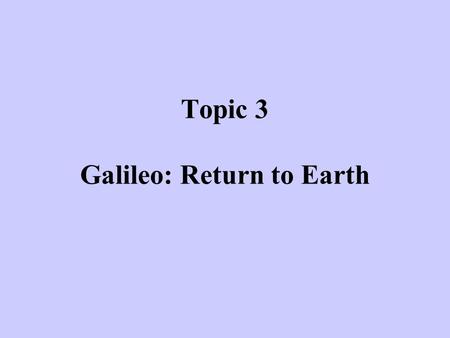 Topic 3 Galileo: Return to Earth. Aristotle BC 384-322.
