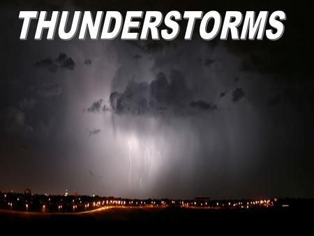 Types of Thunderstorms 1.Airmass or Ordinary Cell Thunderstorms 2.Supercell / Severe Thunderstorms Limited wind shear Often form along shallow boundaries.
