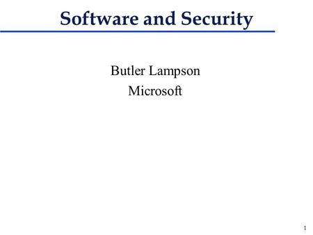 1 Software and Security Butler Lampson Microsoft.