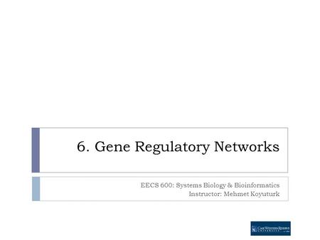6. Gene Regulatory Networks