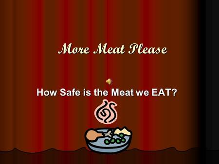 More Meat Please How Safe is the Meat we EAT? KWL Chart What do you already know about the meat packing industry? Enclosed in your packet you will find.