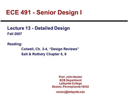 Prof. John Nestor ECE Department Lafayette College Easton, Pennsylvania 18042 ECE 491 - Senior Design I Lecture 13 - Detailed Design.