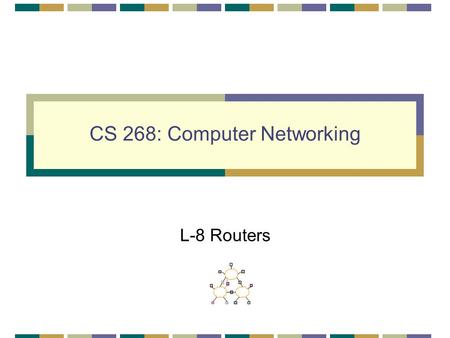 CS 268: Computer Networking L-8 Routers. 2 Forwarding and Routers Forwarding IP lookup High-speed router architecture Readings [McK97] A Fast Switched.