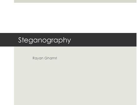Steganography Rayan Ghamri.