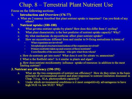 Chap. 8 – Terrestrial Plant Nutrient Use Focus on the following sections: 1.Introduction and Overview (176-77) a. What are 2 reasons described that plant.