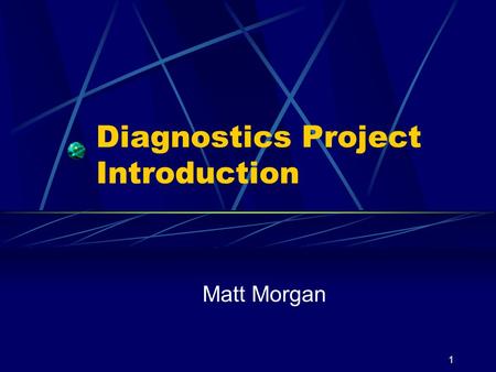 1 Diagnostics Project Introduction Matt Morgan. 2 Diagnostic ’ s Project Purpose Develop the Network layer services for diagnostics on CAN for road vehicle.