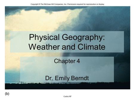Physical Geography: Weather and Climate Chapter 4 Dr. Emily Berndt.