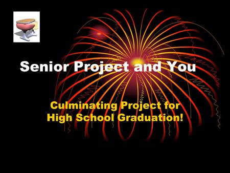 Senior Project and You Culminating Project for High School Graduation!