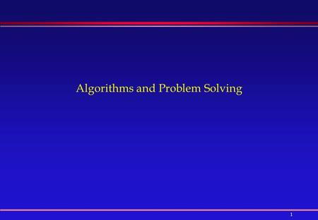 1 Algorithms and Problem Solving. 2 Outline  Problem Solving  Problem Solving Strategy  Algorithms  Sequential Statements  Examples.