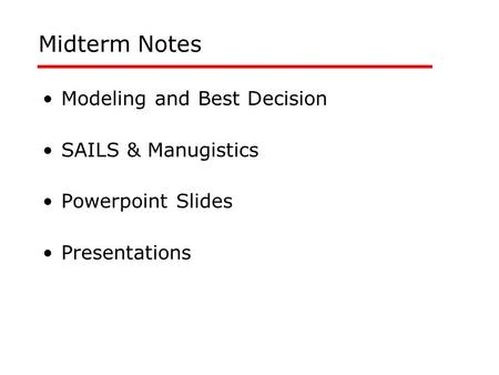Midterm Notes Modeling and Best Decision SAILS & Manugistics Powerpoint Slides Presentations.