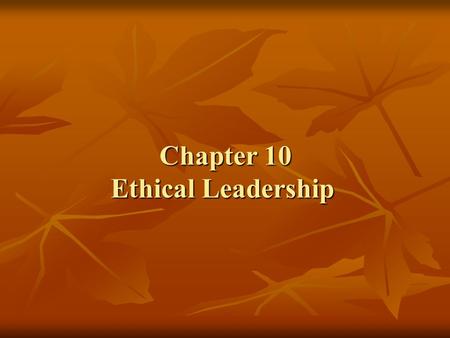 Chapter 10 Ethical Leadership