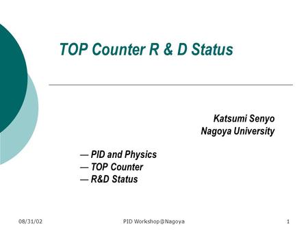 08/31/02PID TOP Counter R & D Status — PID and Physics — TOP Counter — R&D Status Katsumi Senyo Nagoya University.