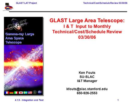 GLAST LAT Project Technical/Cost/Schedule Review 03/30/06 4.1.9 - Integration and Test 1 GLAST Large Area Telescope: I & T Input to Monthly Technical/Cost/Schedule.