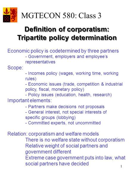 1 Economic policy is codetermined by three partners - Government, employers and employee’s representatives Scope: - Incomes policy (wages, working time,