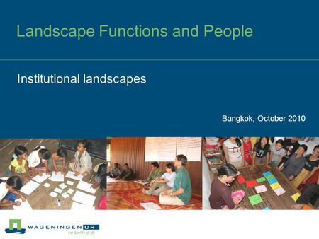 Landscape Functions and People Bangkok, October 2010 Institutional landscapes.