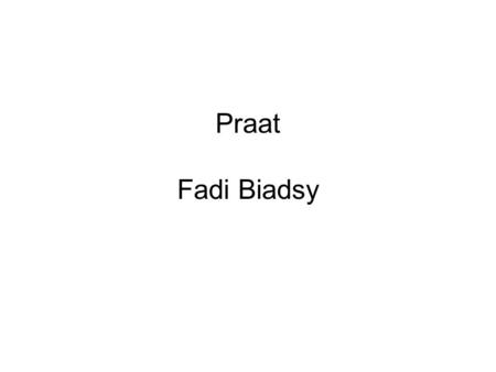 Praat Fadi Biadsy.