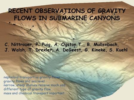 Nepheloid transport vs gravity flows gravity flows and sea level narrow, steep shelves receive much sed different type of gravity flow mass and chemical.