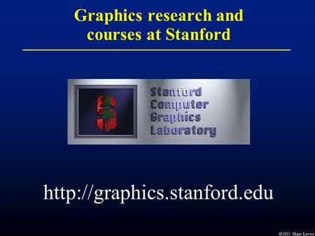  Marc Levoy Graphics research and courses at Stanford