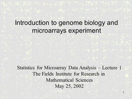 Introduction to genome biology and microarrays experiment