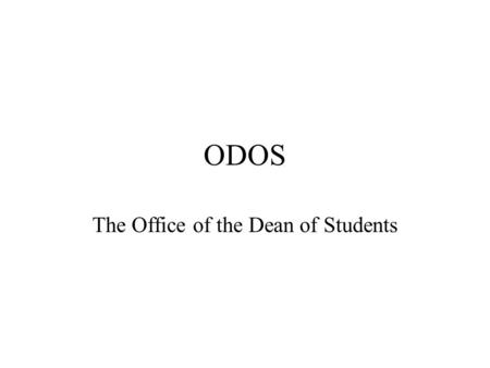 ODOS The Office of the Dean of Students. Projects Interactive Campus Map Global Positioning System - Device for the Visually Impaired Adjustable Table.