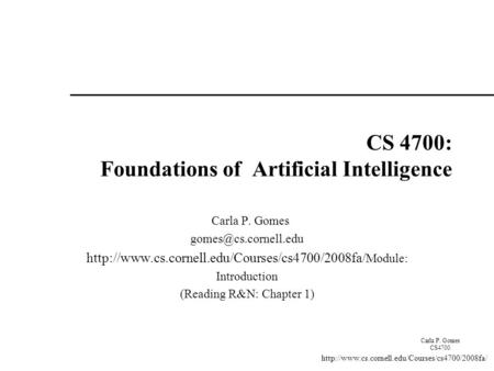 Carla P. Gomes CS4700  CS 4700: Foundations of Artificial Intelligence Carla P. Gomes