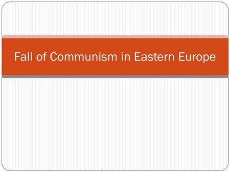 Fall of Communism in Eastern Europe. The Fall of The Soviet Union Causes Glasnost Perestroika Economic problems Freedom movement in Eastern Europe 92.