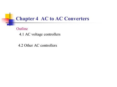 Chapter 4 AC to AC Converters