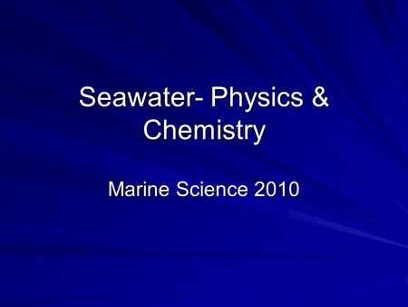 Seawater- Physics & Chemistry Marine Science 2010.