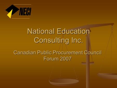 National Education Consulting Inc. Canadian Public Procurement Council Forum 2007.