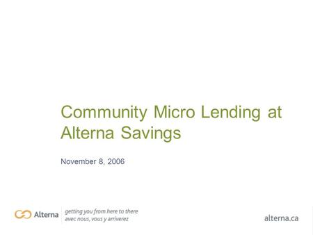 Community Micro Lending at Alterna Savings November 8, 2006.