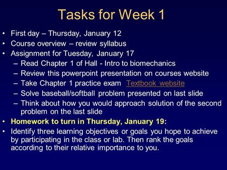 Tasks for Week 1 First day – Thursday, January 12 Course overview – review syllabus Assignment for Tuesday, January 17 –Read Chapter 1 of Hall - Intro.