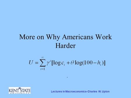 Lectures in Macroeconomics- Charles W. Upton More on Why Americans Work Harder.