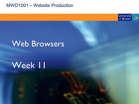 MWD1001 – Website Production Web Browsers Week 11.