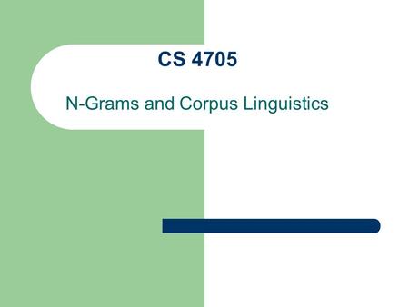 CS 4705 N-Grams and Corpus Linguistics. Homework Use Perl or Java reg-ex package HW focus is on writing the “grammar” or FSA for dates and times The date.