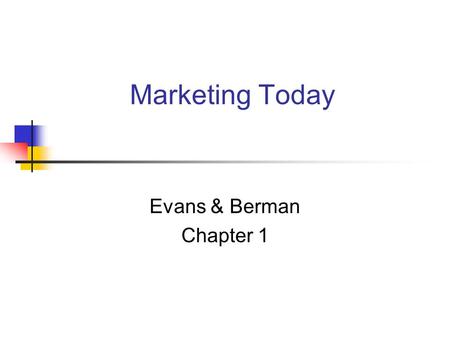 Marketing Today Evans & Berman Chapter 1.