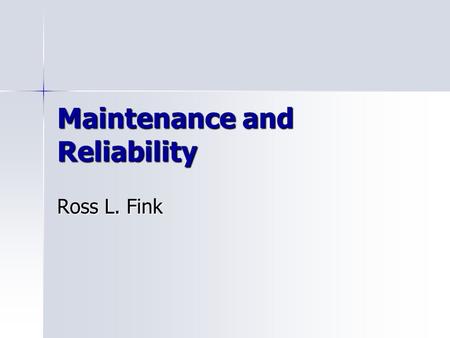 Maintenance and Reliability Ross L. Fink. Maintenance  All activities involved in keeping a system’s equipment in working order.