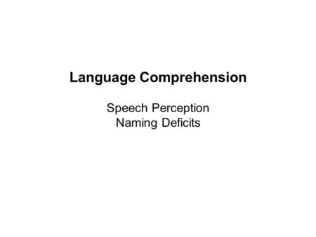 Language Comprehension Speech Perception Naming Deficits.