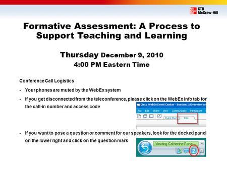 Formative Assessment: A Process to Support Teaching and Learning Thursday December 9, 2010 4:00 PM Eastern Time Conference Call Logistics  Your phones.