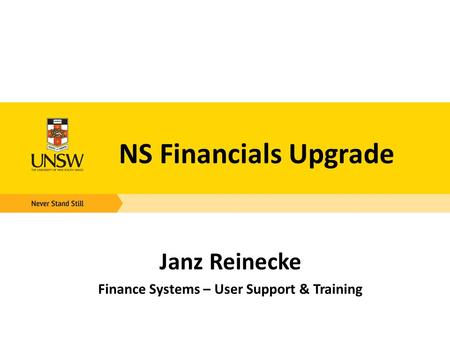 NS Financials Upgrade Janz Reinecke Finance Systems – User Support & Training.