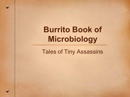 Burrito Book of Microbiology Tales of Tiny Assassins.