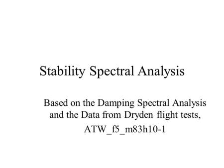 Stability Spectral Analysis Based on the Damping Spectral Analysis and the Data from Dryden flight tests, ATW_f5_m83h10-1.
