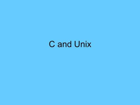 C and Unix. A Couple Basic Concept and Terms 1. File. 2. Process. 3. Memory 4. HD.