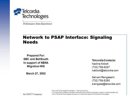 Network to PSAP Interface: Signaling Needs Telcordia Technologies Proprietary – Internal Use Only This document contains proprietary information that shall.