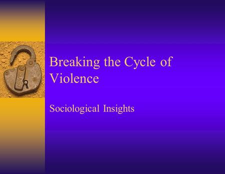 Breaking the Cycle of Violence Sociological Insights.