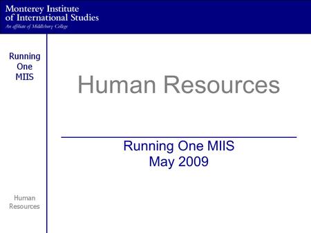 Human Resources _______________________________ Running One MIIS May 2009.