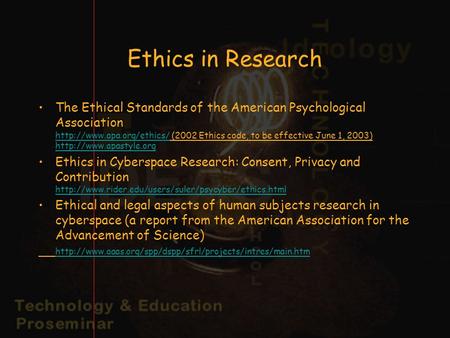 Ethics in Research The Ethical Standards of the American Psychological Association  (2002 Ethics code, to be effective June 1,