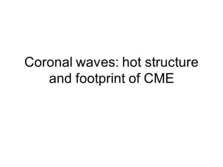 Coronal waves: hot structure and footprint of CME.